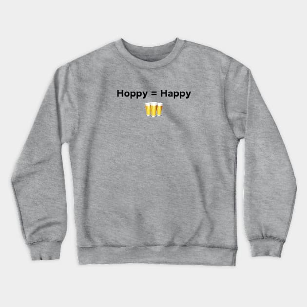 Hoppy = Happy Crewneck Sweatshirt by Tees for the Tillerman